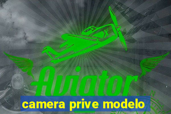 camera prive modelo